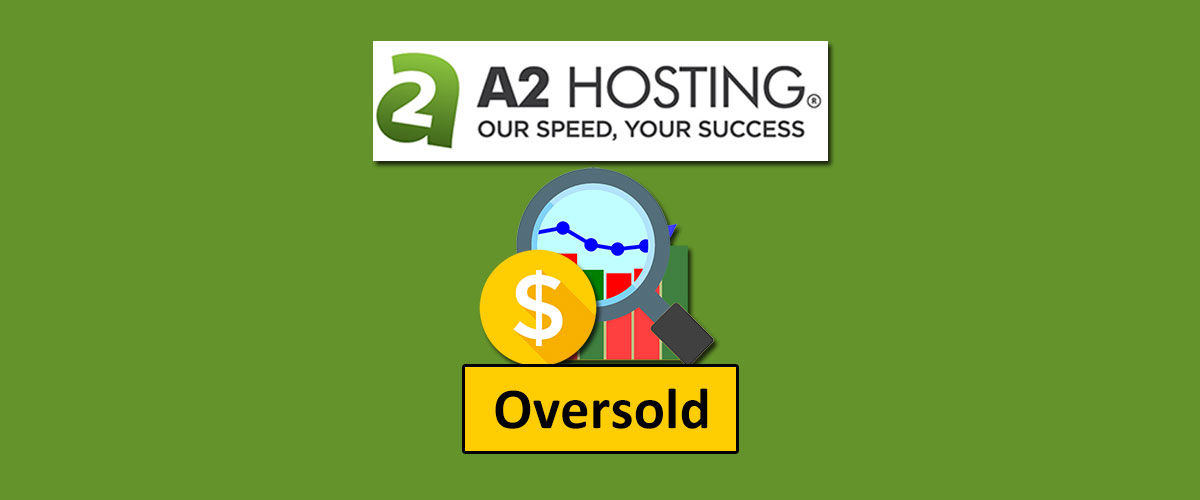 is a2 hosting oversold