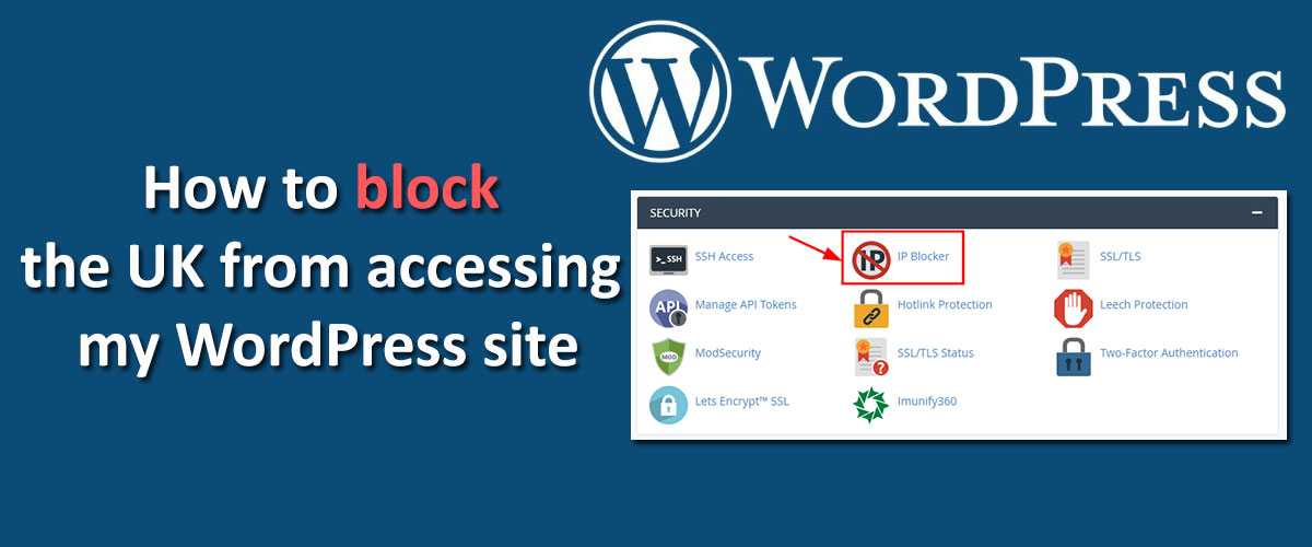 how to block the uk from accessing my wordpress site