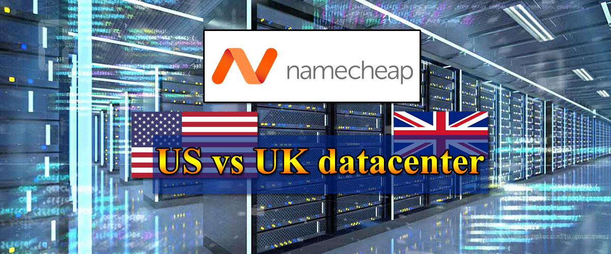 namecheap us vs uk datacenter